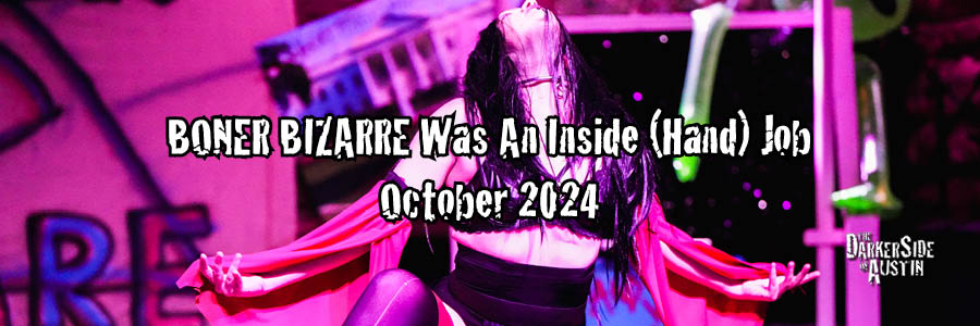 BONER BIZARRE Was An Inside (Hand) Job - October 2024